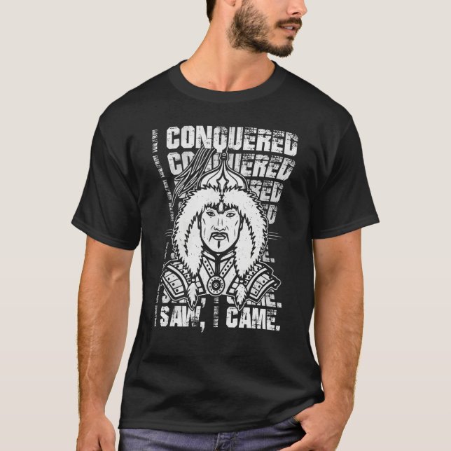 T-shirt J'Ai Conquis J'Ai Vu Je Suis Devenu Mongols Genghi (Devant)