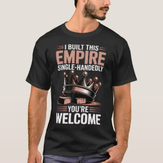 T-shirt J'ai Construit Cet Empire Vous