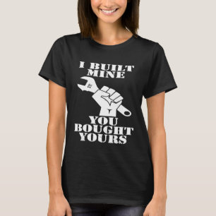 T-shirt J'Ai Construit La Mienne Vous Avez Acheté Votre Vo