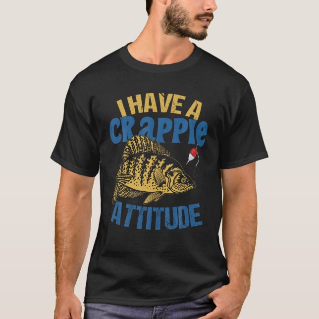 T-shirt J'Ai Crappie Attitude Cadeaux Hommes Femmes Funny  (Devant)