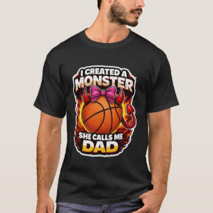 T-shirt J'ai Créé Un Monstre Elle M'appelle Papa Basket Da