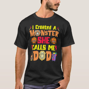 T-shirt J'Ai Créé Un Monstre Qu'Elle Appelle Papa Papa Hal