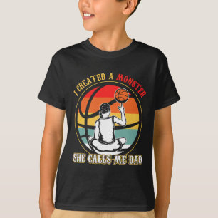 T-shirt J'Ai Créé Un Monstre Qu'Elle M'Appelle Papa Basket