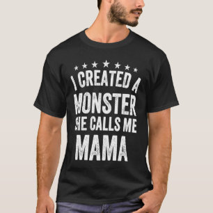 T-shirt J'ai créé un monstre qui m'appelle Maman Citation