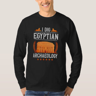 T-shirt J'Ai Creusé L'Archéologie Égyptienne Mythologie Ég
