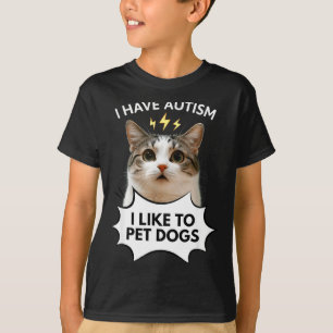 T-shirt J'ai de l'autisme j'aime caresser les chiens chat