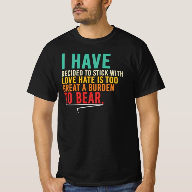 T-shirt J'ai décidé de m'en tenir à l'amour (Devant)