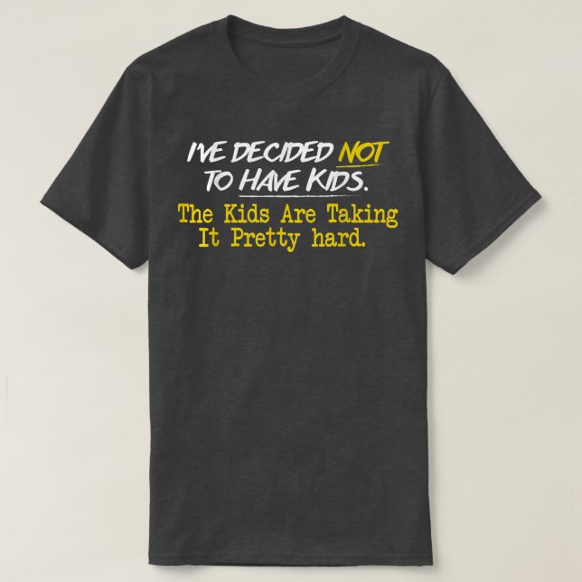 T-shirt J'ai décidé de ne pas avoir d'enfants  (Design devant)