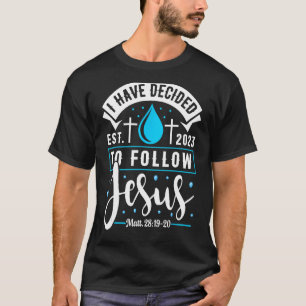 T-shirt J'Ai Décidé De Suivre Jésus 2023 Chemise Baptisée