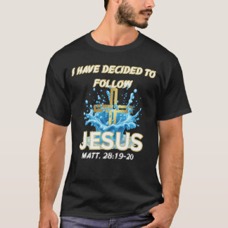 T-shirt J'ai décidé de suivre Jésus Baptême-Matt 28:19