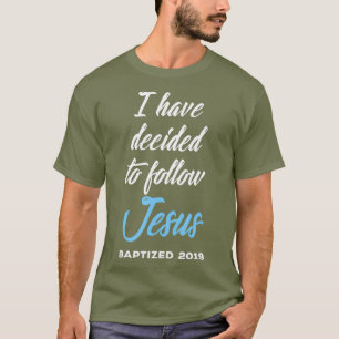 T-shirt J'Ai Décidé De Suivre Jésus Baptisé Baptême