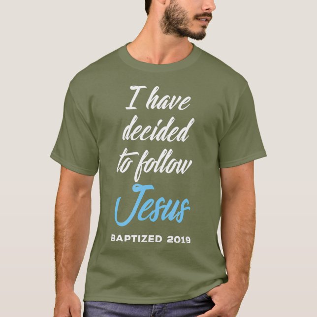 T-shirt J'Ai Décidé De Suivre Jésus Baptisé Baptême (Devant)