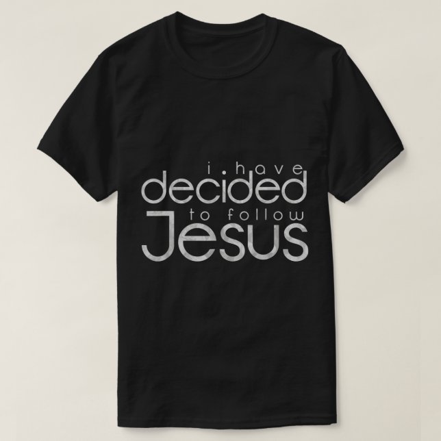 T-shirt J'ai décidé de suivre la conception de Jésus (Design devant)