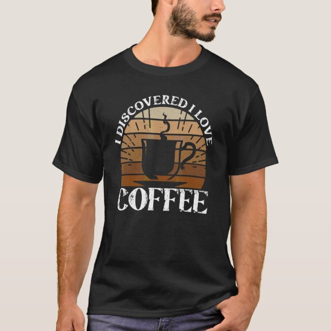 T-shirt J'ai découvert que j'aime le café  Café (Devant)