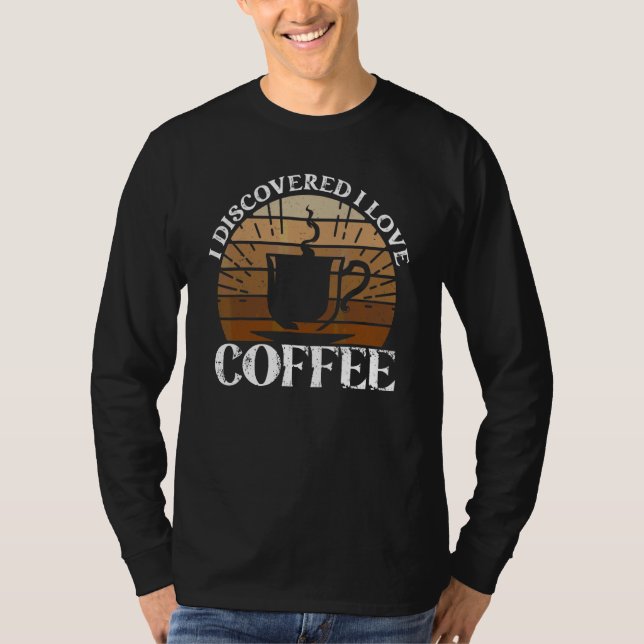 T-shirt J'ai découvert que j'aime le café  Café (Devant)
