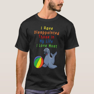 T-shirt J'Ai Déçu Ceux Dans Ma Vie Que J'Aime Le Plus
