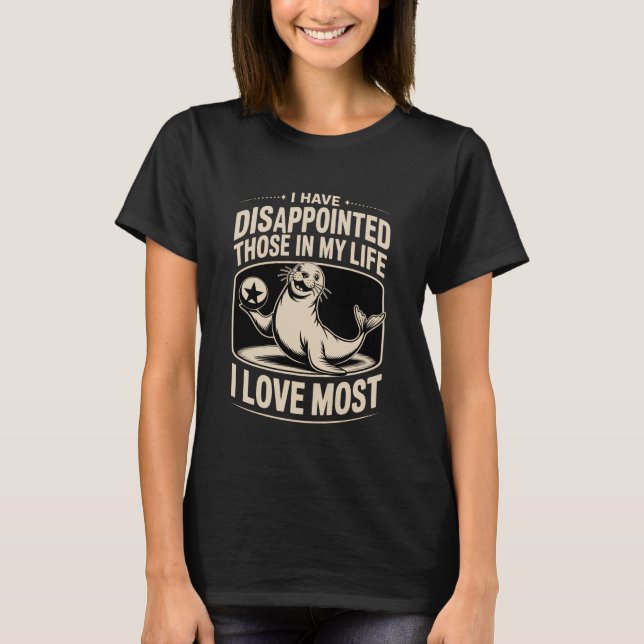 T-shirt J'ai déçu ceux que j'aime le plus dans ma vie - (Devant)