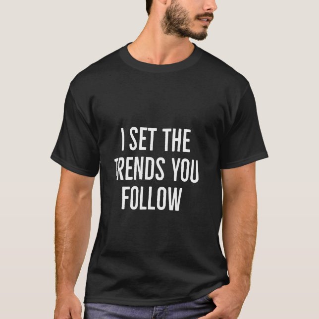 T-shirt J'ai défini les tendances que vous suivez (Devant)