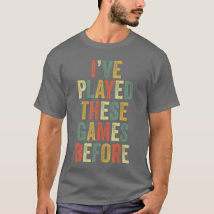 T-shirt J'ai déjà joué à ces jeux avant Meme Drôle de joue
