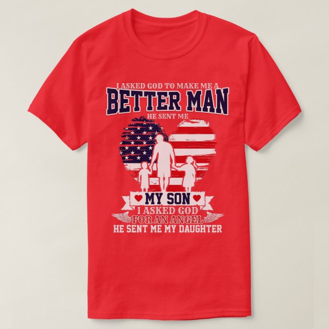 T-shirt J'Ai Demandé À Dieu De Me Faire Un Homme Meilleur  (Design devant)