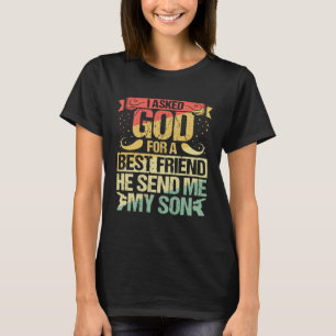 T-shirt J'Ai Demandé À Dieu Pour Un Meilleur Ami Il M'A En