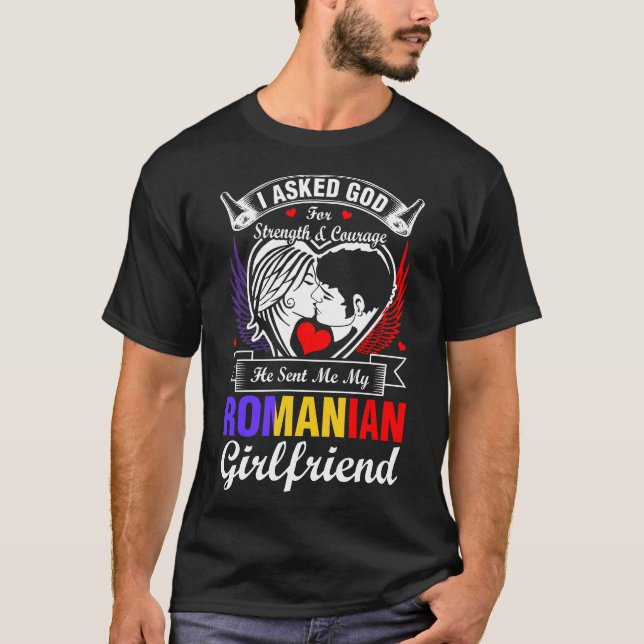 T-shirt J'Ai Demandé À Dieu Pour Une Petite Amie Roumaine (Devant)
