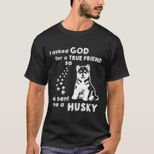 T-shirt J'Ai Demandé À DIEU Pour Véritable Ami Il M'A Envo