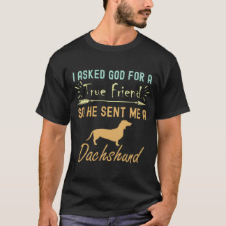T-shirt J'Ai Demandé À Dieu Un Véritable Ami Alors Il M'A