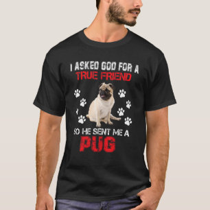 T-shirt J'ai demandé à Dieu un véritable ami Il m'a envoyé