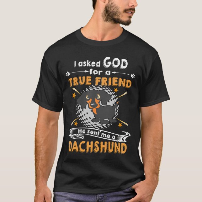 T-shirt J'Ai Demandé À Dieu Un Véritable Ami Qu'Il M'A Env (Devant)