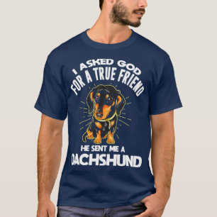 T-shirt J'Ai Demandé À Dieu Un Vrai Ami Dachshund