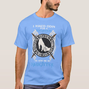 T-shirt J'ai demandé à Odin une Walkyrie Il m'a envoyé ma