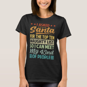 T-shirt J'Ai Demandé À Père Noël Pour Le Top Dix Naughty L