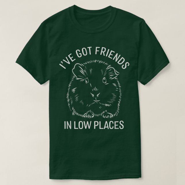 T-shirt J'ai des amis dans des endroits bas, mignon cobaye (Design devant)