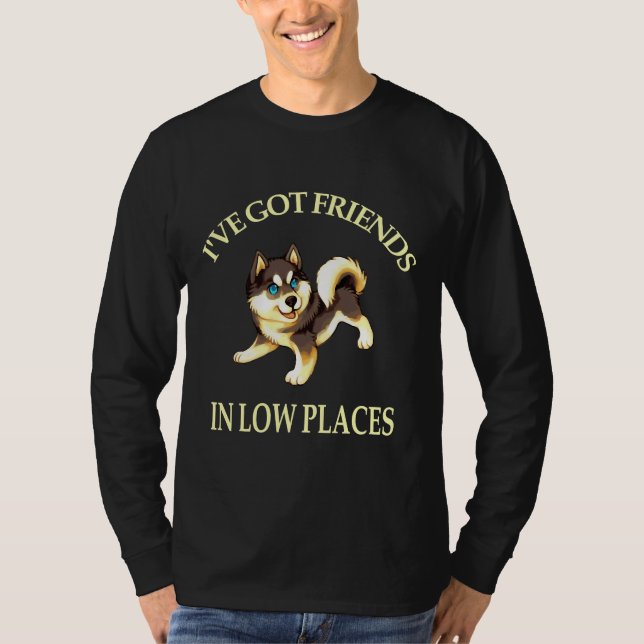 T-shirt J'Ai Des Amis Dans Des Endroits Basses (Devant)