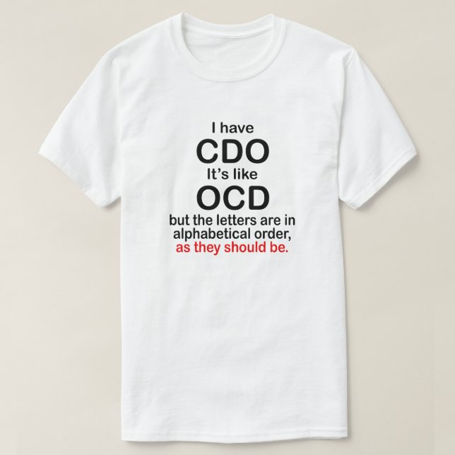 T-SHIRT J'AI DES CDO. C'EST COMME OCD. ORDRE ALPHABÉTIQUE. (Design devant)
