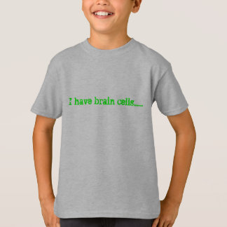 T-shirt J'ai des cellules du cerveau ......