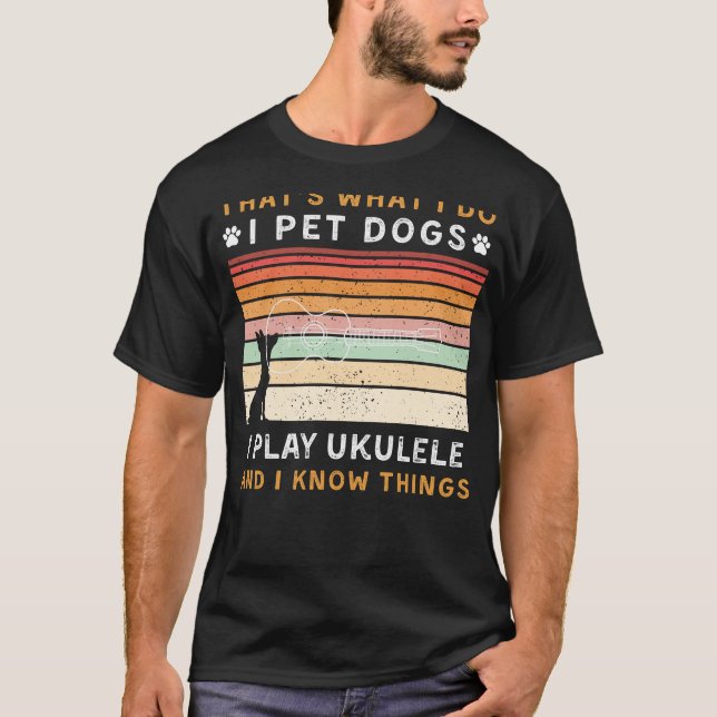 T-shirt J'ai des chiens de compagnie, Joue à Ukulele, et j (Devant)