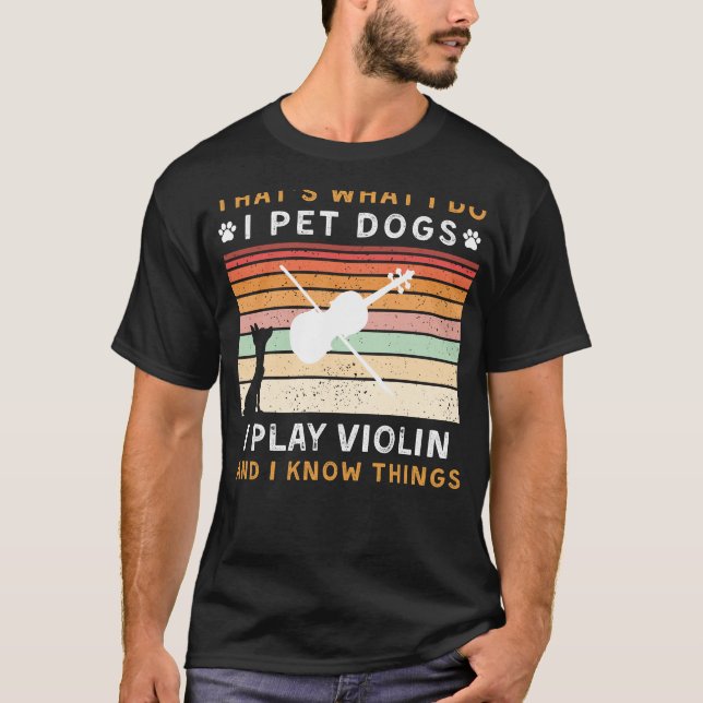 T-shirt J'ai des chiens de compagnie, joué du violon et de (Devant)