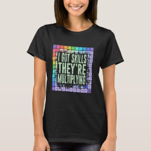 T-shirt J'ai des compétences, elles se multiplient, drôle