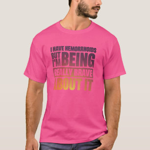 T-shirt J'ai des hémorroïdes mais j'en suis vraiment fier