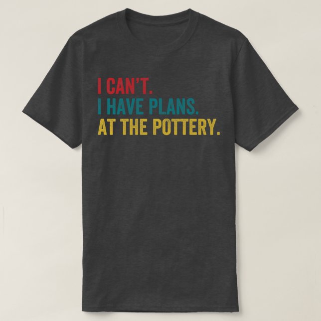 T-shirt J'Ai Des Plans À La Poterie Funny Ceramicist Clay (Design devant)