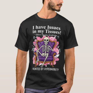 T-shirt J'ai des problèmes dans mes tissus Syndrome d'Ehle