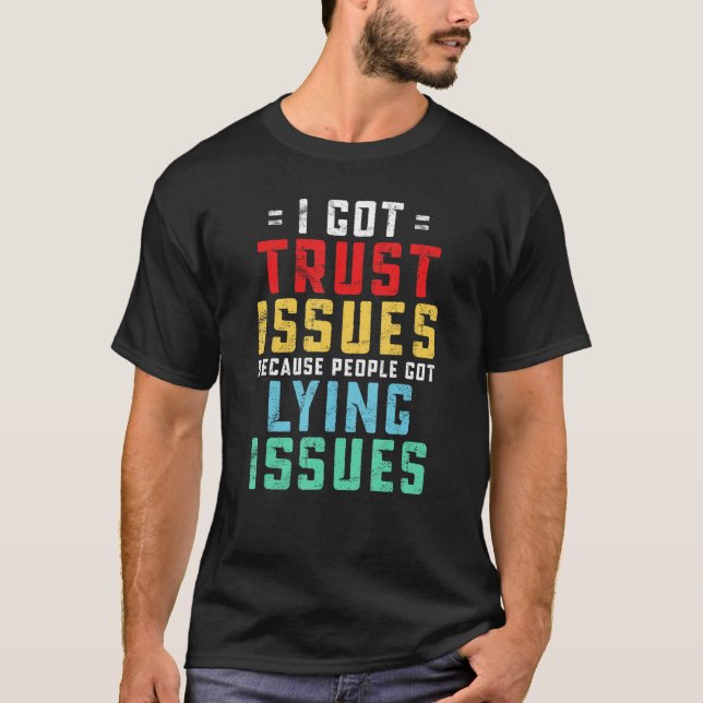 T-shirt J'Ai Des Problèmes De Confiance Parce Que Les Gens (Devant)