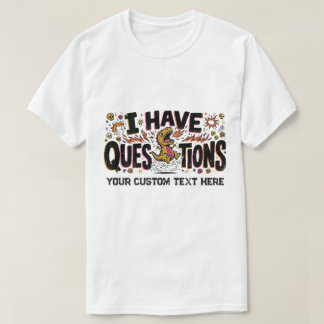 T-shirt J'ai des questions Drôle Dinosaure en colère