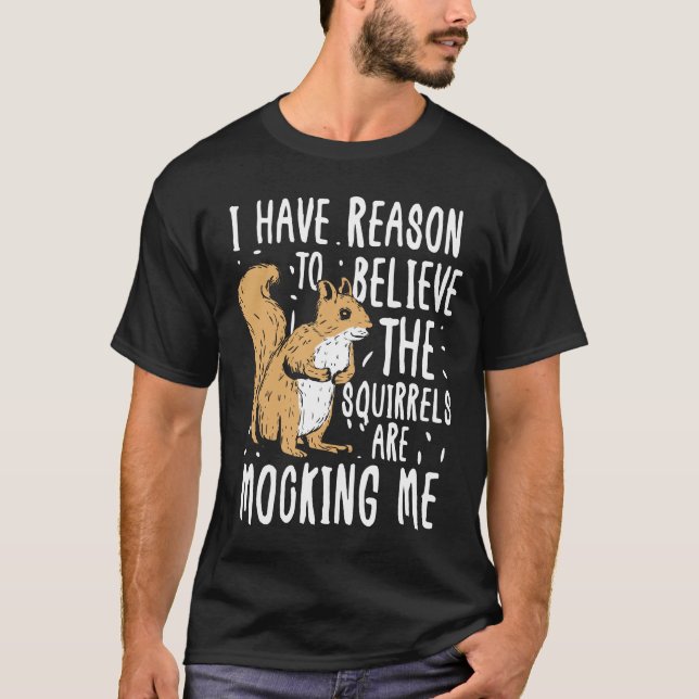 T-shirt J'ai des raisons de croire que les écureuils se mo (Devant)