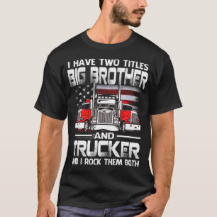 T-shirt J'Ai Deux Titres BIG BROTHER Et Trucker Et Moi À