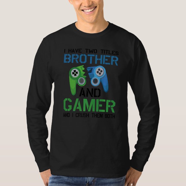 T-shirt J'Ai Deux Titres Brother Et Gamer Jeux Vidéo Pc (Devant)