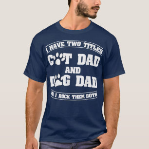 T-shirt J'Ai Deux Titres Chat Papa Et Chien Papa Drôle Pèr