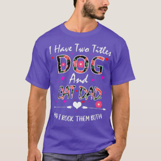 T-shirt J'Ai Deux Titres Chien Et Chat Papa Floral Heureux